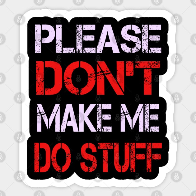 Please Don't Make Me Do Stuff Sticker by ArtfulDesign